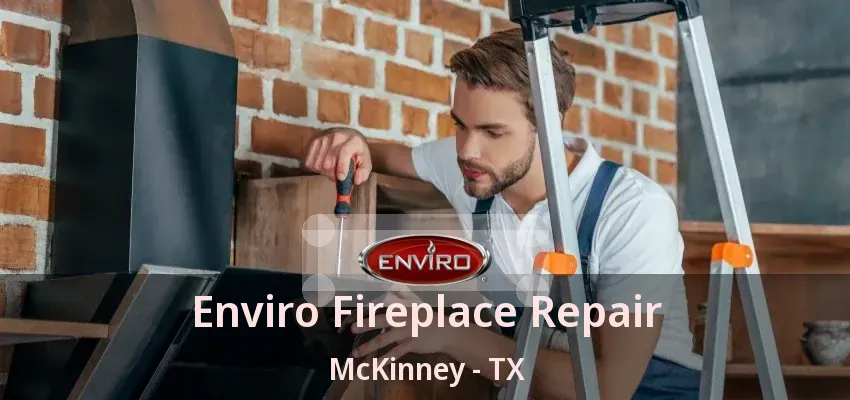 Enviro Fireplace Repair McKinney - TX