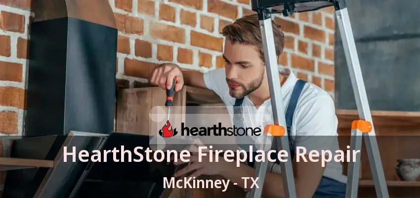 HearthStone Fireplace Repair McKinney - TX