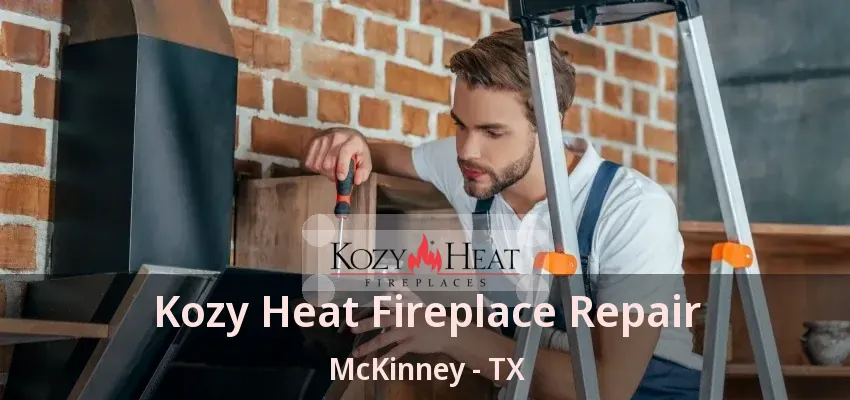 Kozy Heat Fireplace Repair McKinney - TX