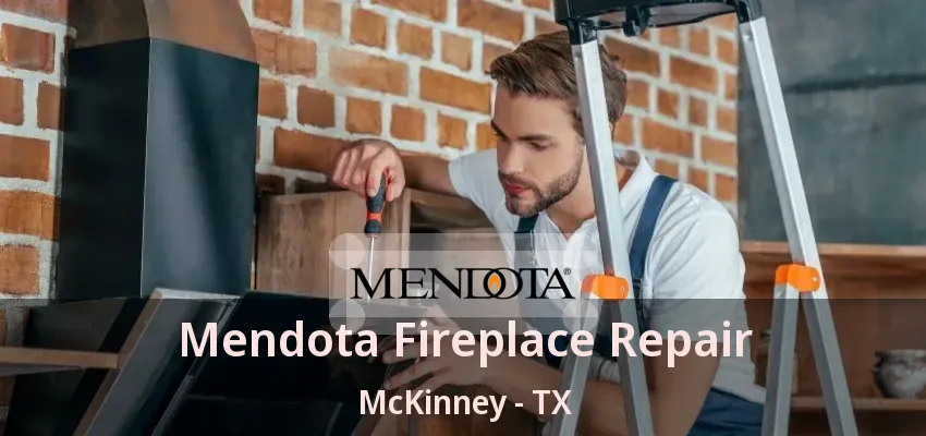 Mendota Fireplace Repair McKinney - TX