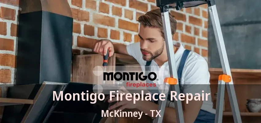 Montigo Fireplace Repair McKinney - TX
