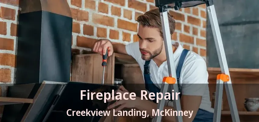 Fireplace Repair Creekview Landing, McKinney - TX