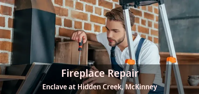 Fireplace Repair Enclave at Hidden Creek, McKinney - TX