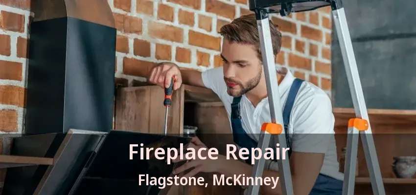 Fireplace Repair Flagstone, McKinney - TX