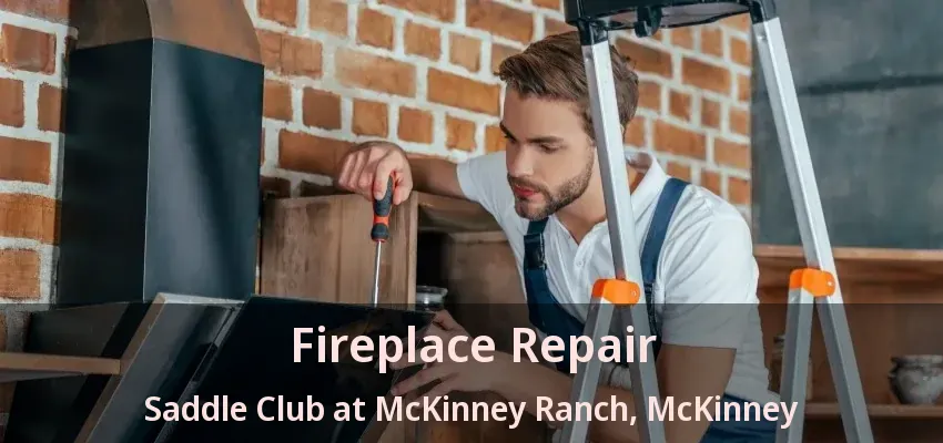 Fireplace Repair Saddle Club at McKinney Ranch, McKinney - TX