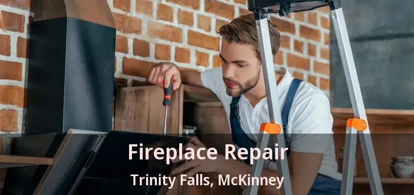 Fireplace Repair Trinity Falls, McKinney - TX