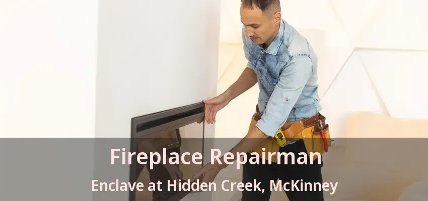 Fireplace Repairman Enclave at Hidden Creek, McKinney - TX