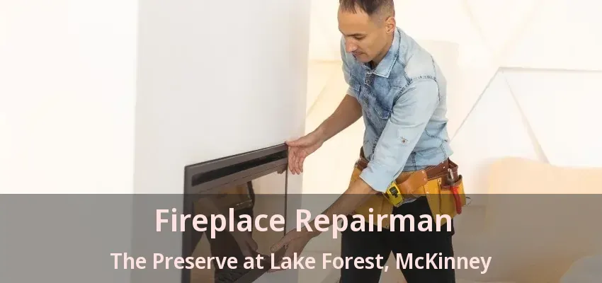 Fireplace Repairman The Preserve at Lake Forest, McKinney - TX