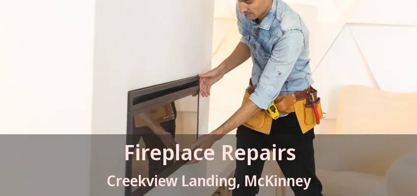 Fireplace Repairs Creekview Landing, McKinney - TX