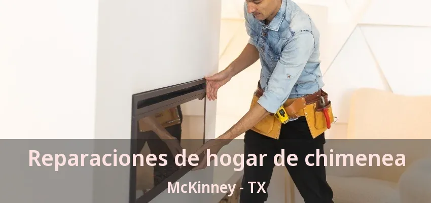Reparaciones de hogar de chimenea McKinney - TX