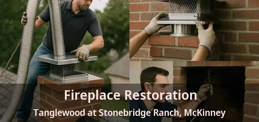 Fireplace Restoration Tanglewood at Stonebridge Ranch, McKinney - TX