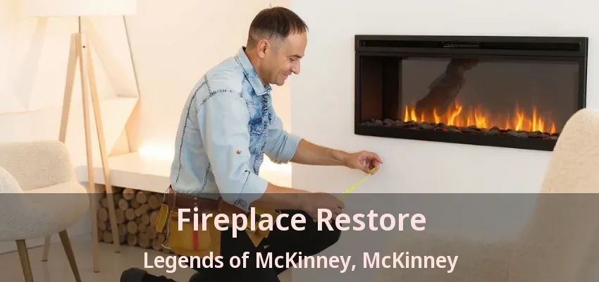 Fireplace Restore Legends of McKinney, McKinney - TX