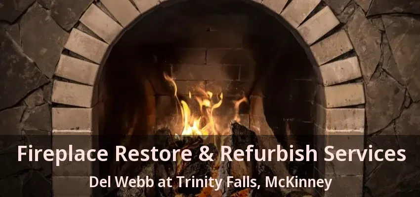 Fireplace Restore & Refurbish Services Del Webb at Trinity Falls, McKinney - TX
