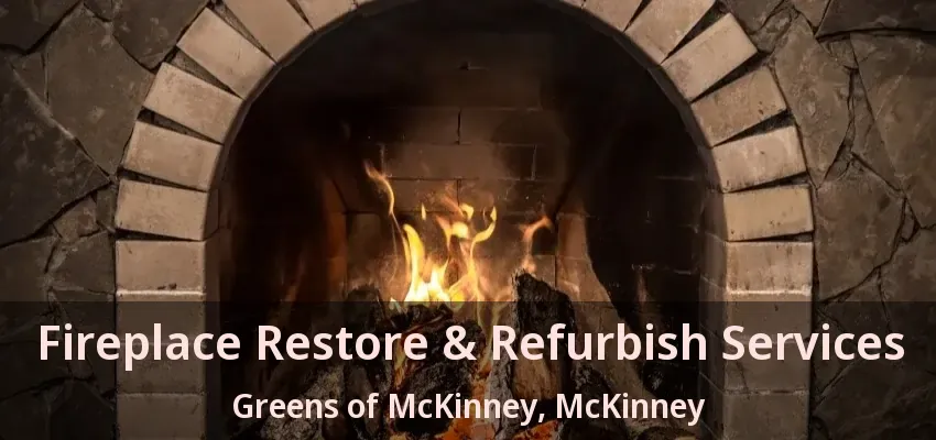 Fireplace Restore & Refurbish Services Greens of McKinney, McKinney - TX