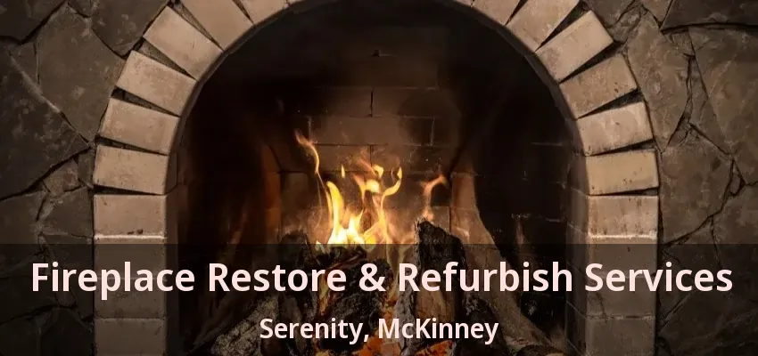 Fireplace Restore & Refurbish Services Serenity, McKinney - TX