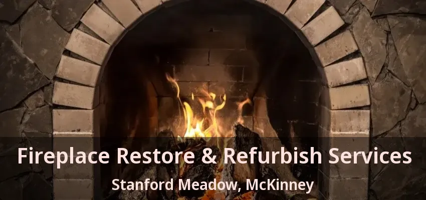 Fireplace Restore & Refurbish Services Stanford Meadow, McKinney - TX