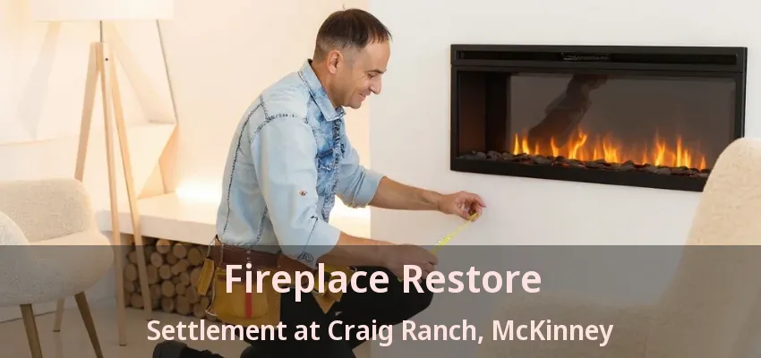 Fireplace Restore Settlement at Craig Ranch, McKinney - TX