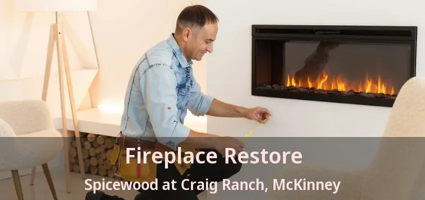 Fireplace Restore Spicewood at Craig Ranch, McKinney - TX