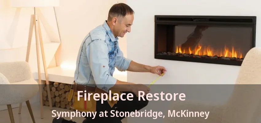 Fireplace Restore Symphony at Stonebridge, McKinney - TX