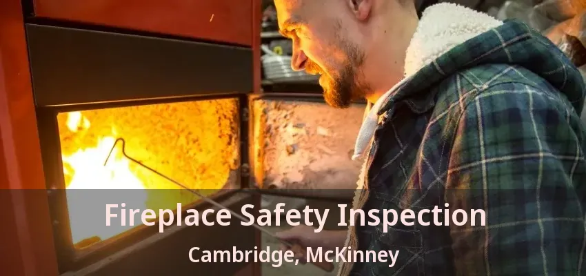 Fireplace Safety Inspection Cambridge, McKinney - TX