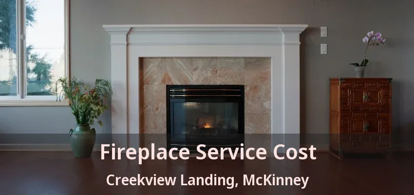 Fireplace Service Cost Creekview Landing, McKinney - TX