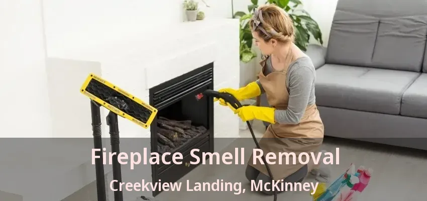 Fireplace Smell Removal Creekview Landing, McKinney - TX