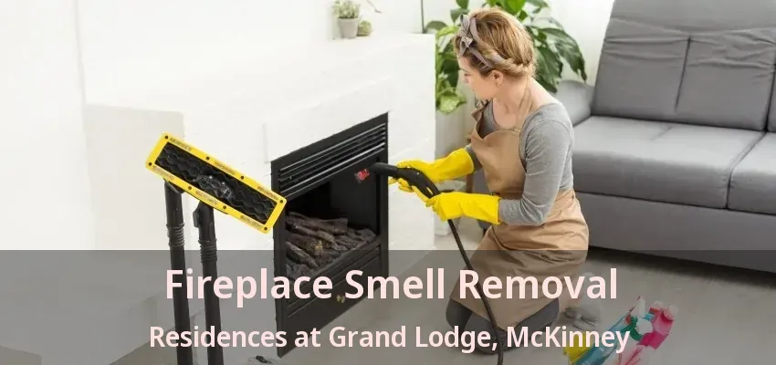 Fireplace Smell Removal Residences at Grand Lodge, McKinney - TX