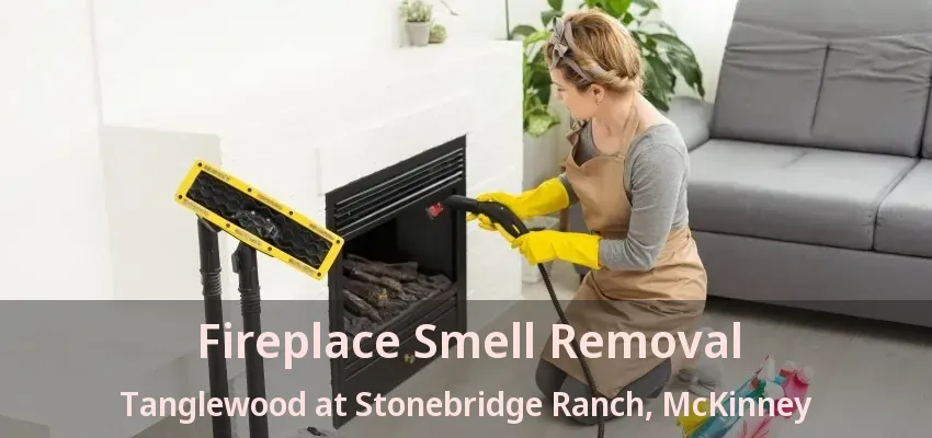 Fireplace Smell Removal Tanglewood at Stonebridge Ranch, McKinney - TX
