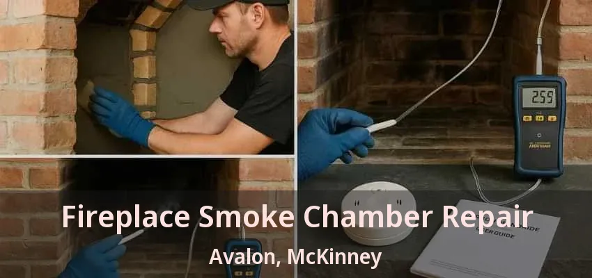 Fireplace Smoke Chamber Repair Avalon, McKinney - TX