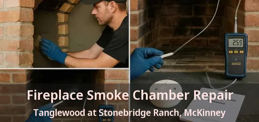 Fireplace Smoke Chamber Repair Tanglewood at Stonebridge Ranch, McKinney - TX