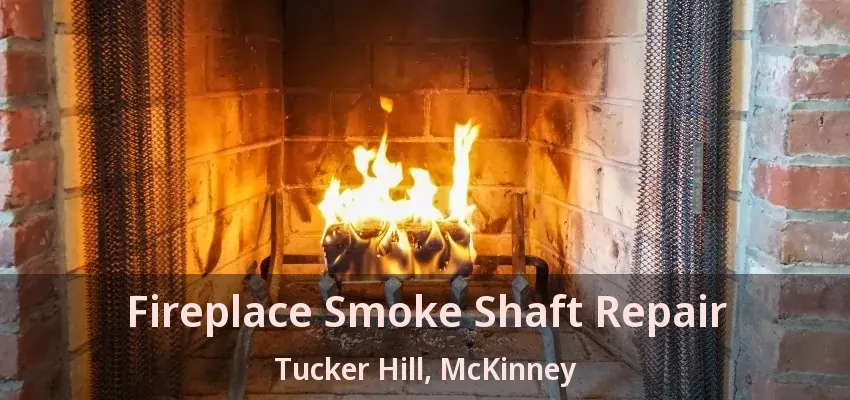 Fireplace Smoke Shaft Repair Tucker Hill, McKinney - TX