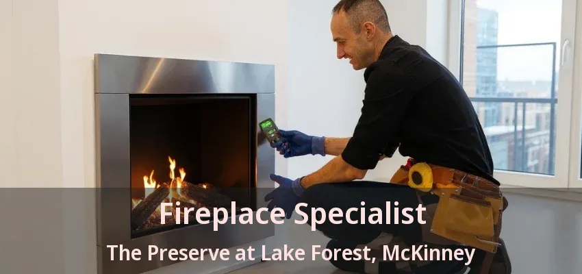 Fireplace Specialist The Preserve at Lake Forest, McKinney - TX