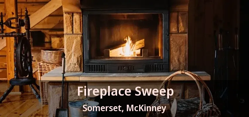 Fireplace Sweep Somerset, McKinney - TX