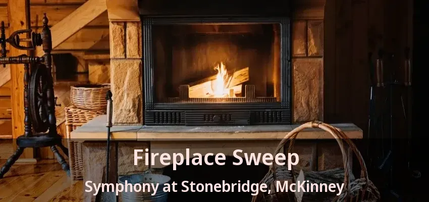 Fireplace Sweep Symphony at Stonebridge, McKinney - TX