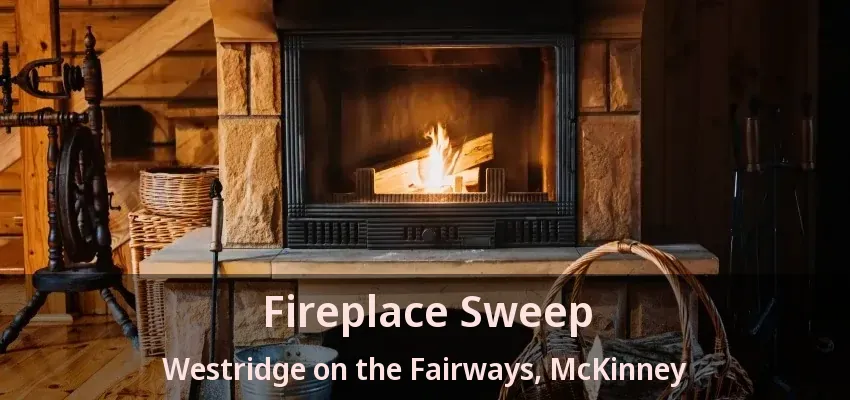 Fireplace Sweep Westridge on the Fairways, McKinney - TX