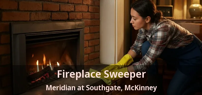 Fireplace Sweeper Meridian at Southgate, McKinney - TX