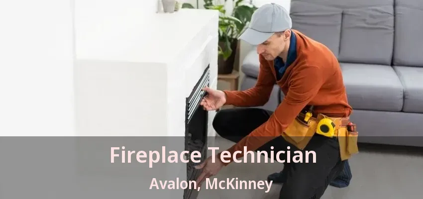 Fireplace Technician Avalon, McKinney - TX