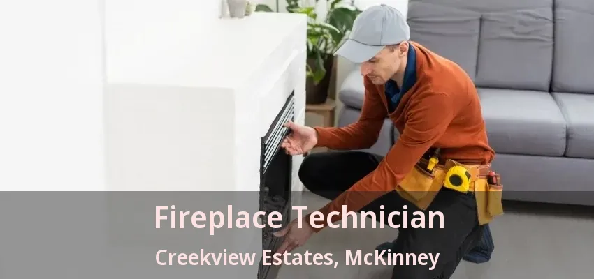 Fireplace Technician Creekview Estates, McKinney - TX