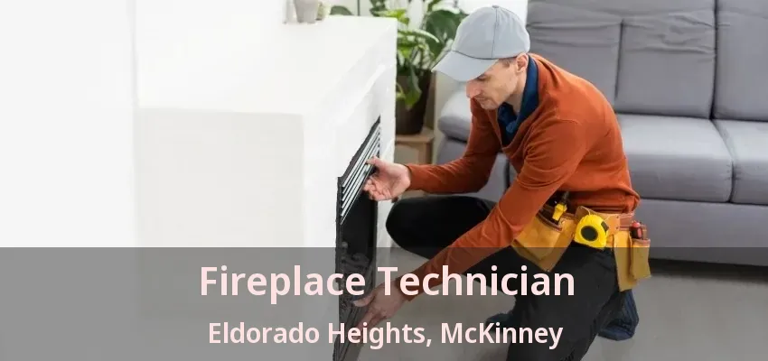 Fireplace Technician Eldorado Heights, McKinney - TX