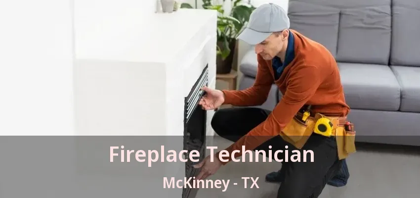 Fireplace Technician McKinney - TX