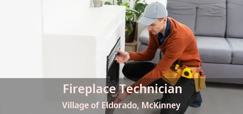 Fireplace Technician Village of Eldorado, McKinney - TX