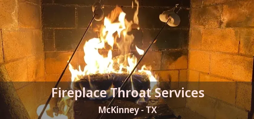 Fireplace Throat Services McKinney - TX