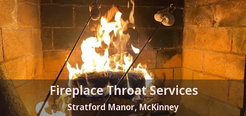 Fireplace Throat Services Stratford Manor, McKinney - TX