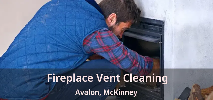 Fireplace Vent Cleaning Avalon, McKinney - TX