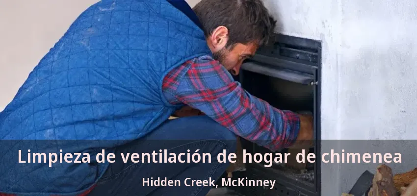 Limpieza de ventilación de hogar de chimenea Hidden Creek, McKinney - TX