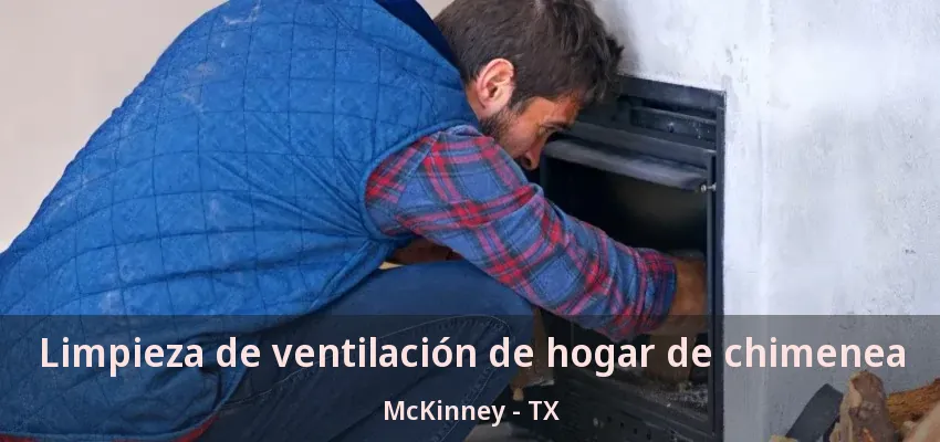 Limpieza de ventilación de hogar de chimenea McKinney - TX