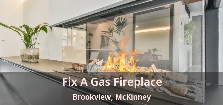 Fix A Gas Fireplace Brookview, McKinney - TX