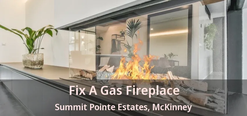Fix A Gas Fireplace Summit Pointe Estates, McKinney - TX