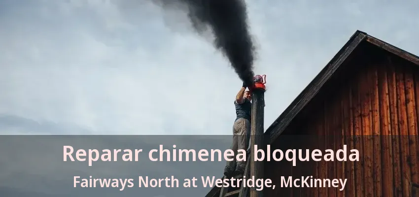 Reparar chimenea bloqueada Fairways North at Westridge, McKinney - TX