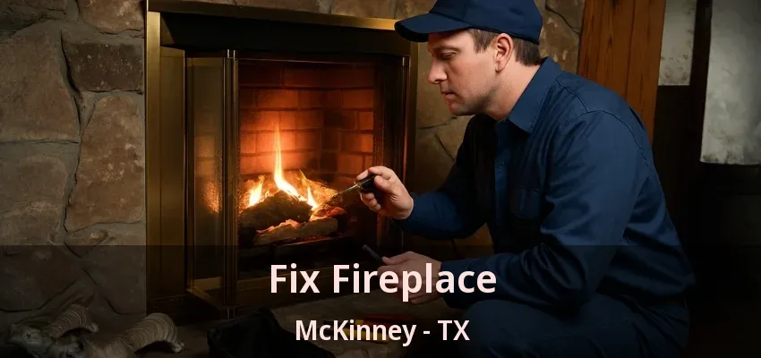 Fix Fireplace McKinney - TX